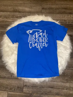 Bad Mother Crafter Tee