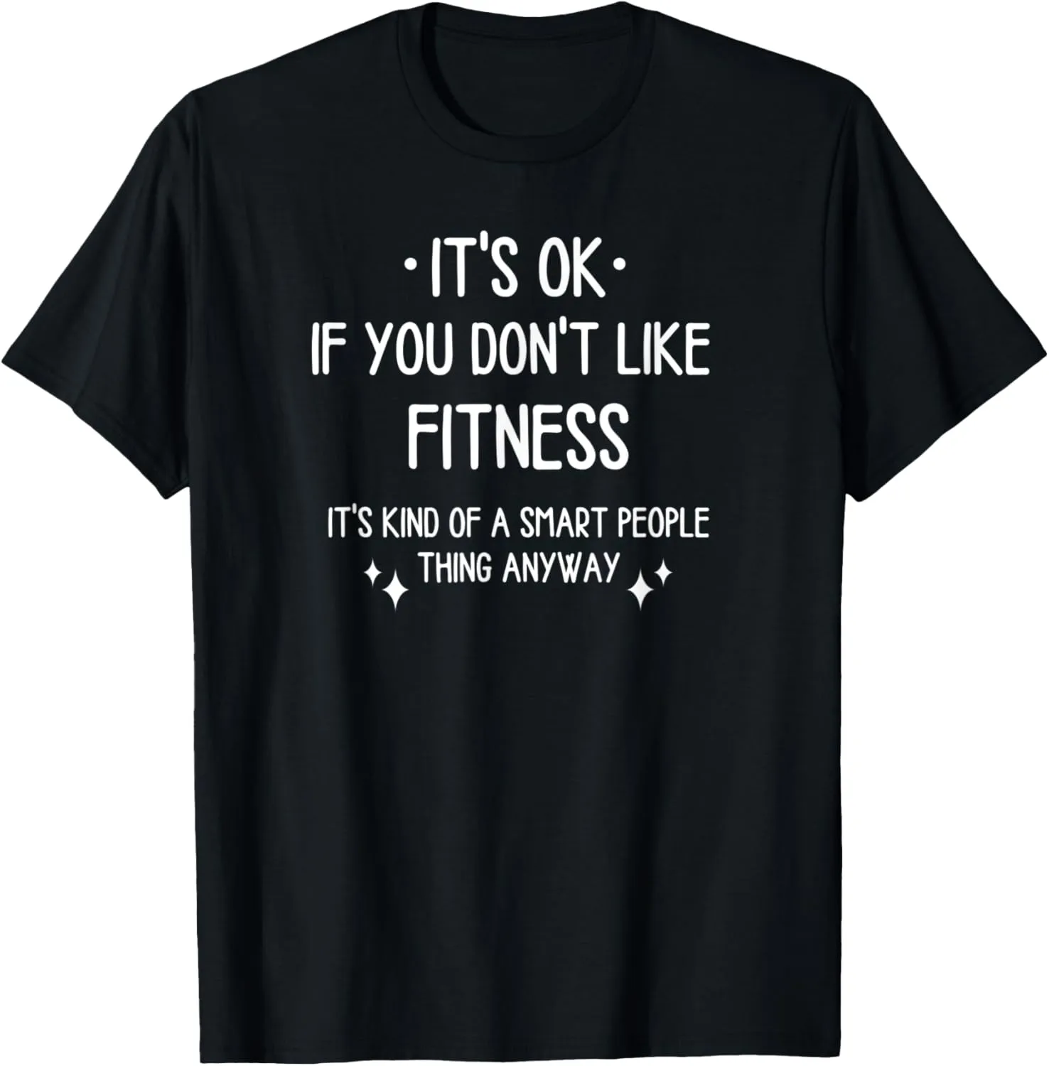 Fitness Gym Workout Quote Funny Saying Men Women T-Shirt