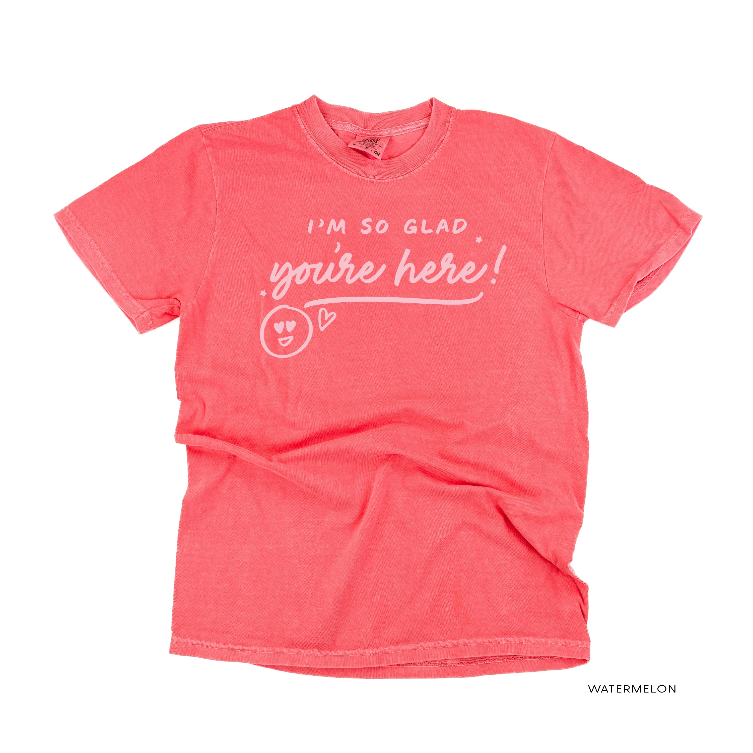 I'm So Glad You're Here! - TONE ON TONE -  SHORT SLEEVE COMFORT COLORS TEE