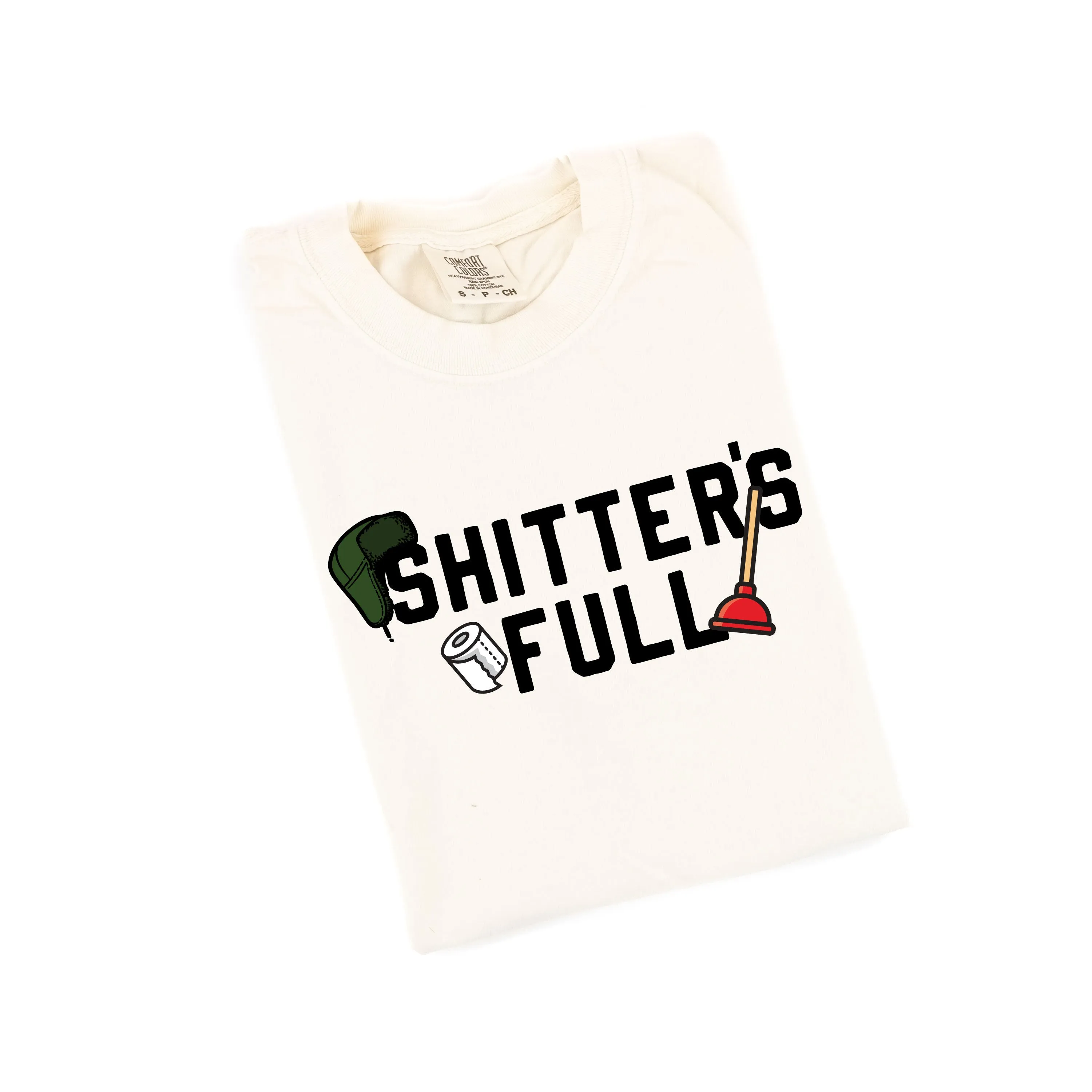 Shitter's Full - Comfort Colors Tee