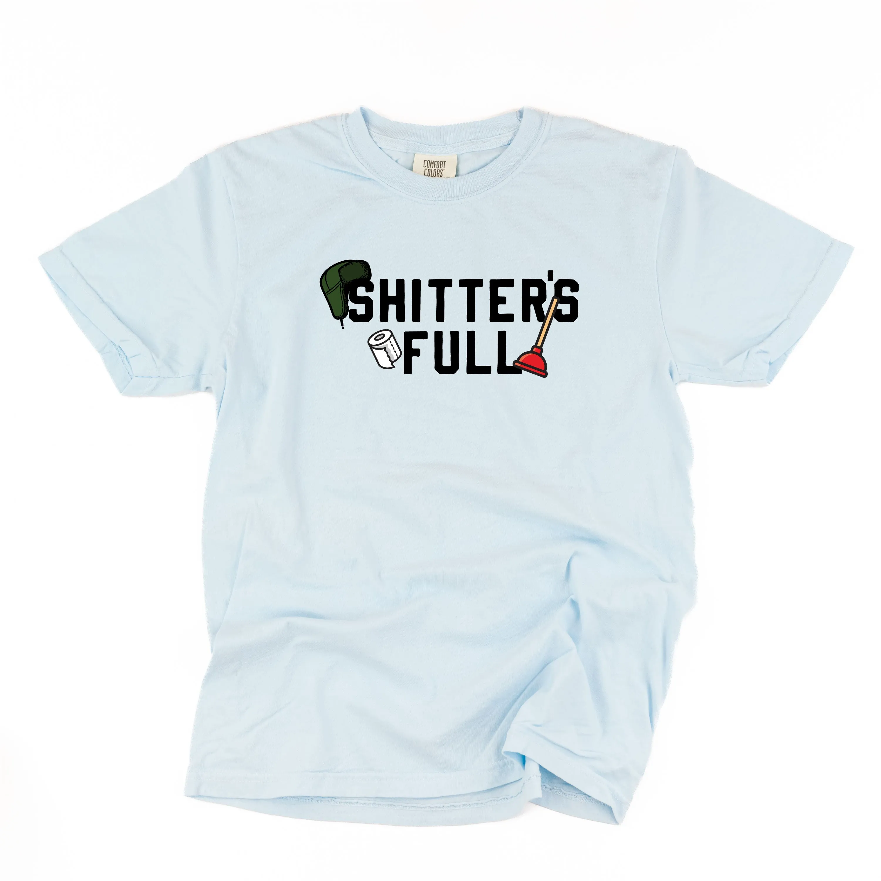 Shitter's Full - Comfort Colors Tee